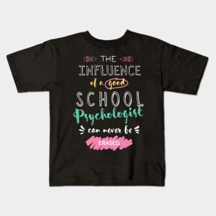 School Psychologist Appreciation Gifts - The influence can never be erased Kids T-Shirt